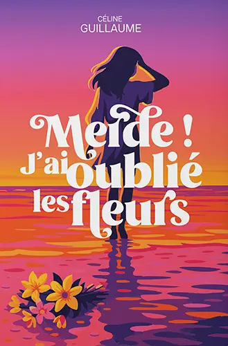 Couverture du roman Merde ! J’ai oublié les fleurs de Céline Guillaume.